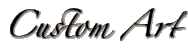 Custom Art